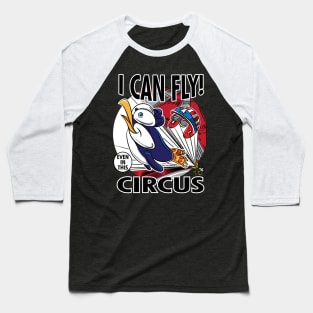 Penguin  I Can Fly even in this Circus Baseball T-Shirt